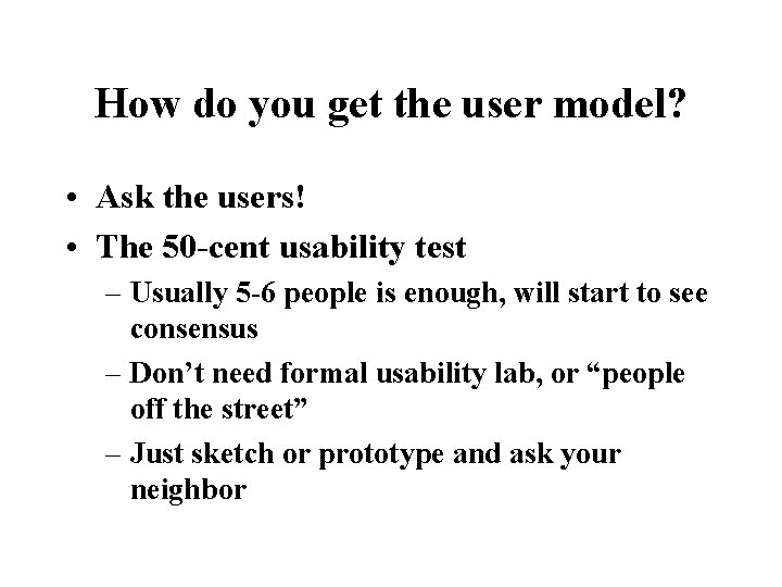 How do you get the user model? • Ask the users! • The 50