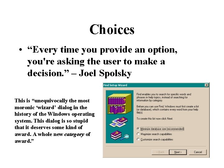 Choices • “Every time you provide an option, you're asking the user to make