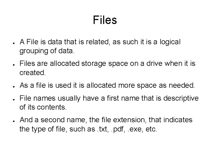 Files ● ● ● A File is data that is related, as such it Files ● ● ● A File is data that is related, as such it