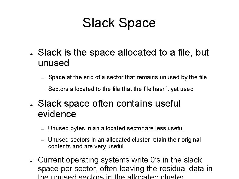 Slack Space ● ● ● Slack is the space allocated to a file, but Slack Space ● ● ● Slack is the space allocated to a file, but