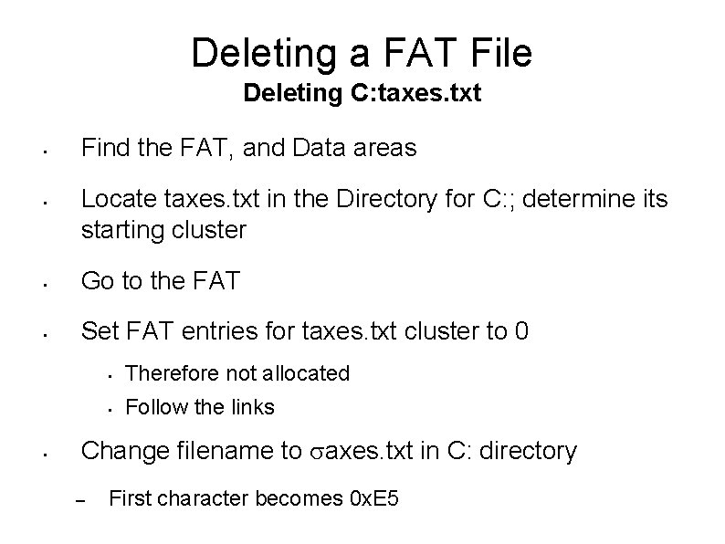 Deleting a FAT File Deleting C: taxes. txt • • Find the FAT, and Deleting a FAT File Deleting C: taxes. txt • • Find the FAT, and