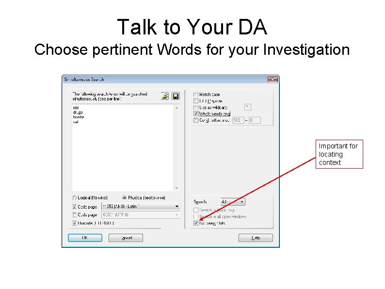 Talk to Your DA Choose pertinent Words for your Investigation Important for locating context Talk to Your DA Choose pertinent Words for your Investigation Important for locating context