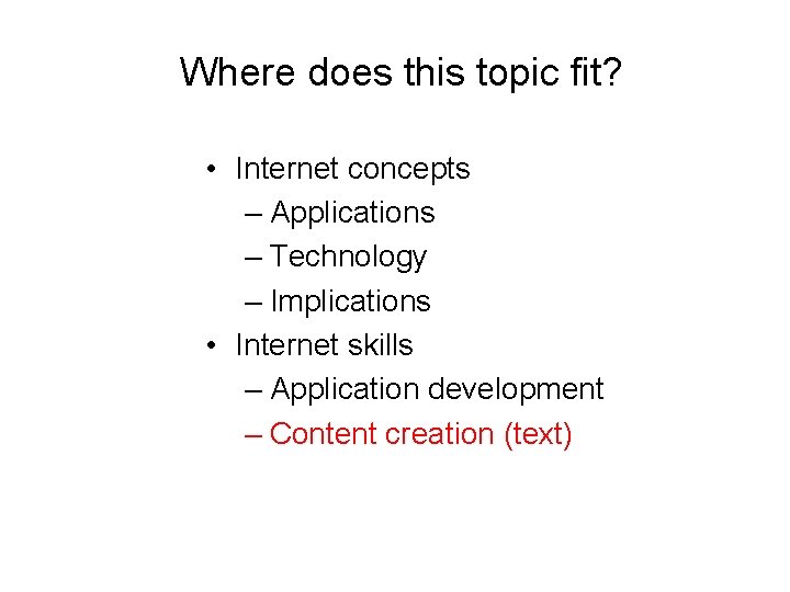 Where does this topic fit? • Internet concepts – Applications – Technology – Implications