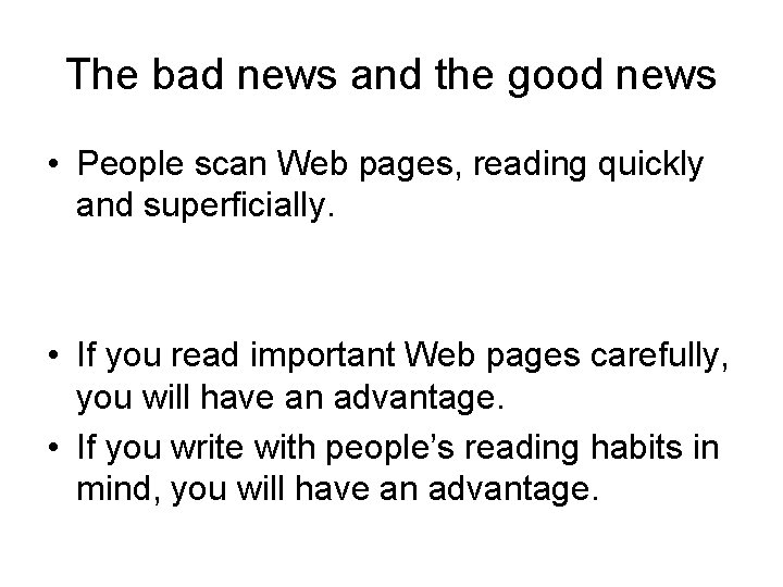 The bad news and the good news • People scan Web pages, reading quickly