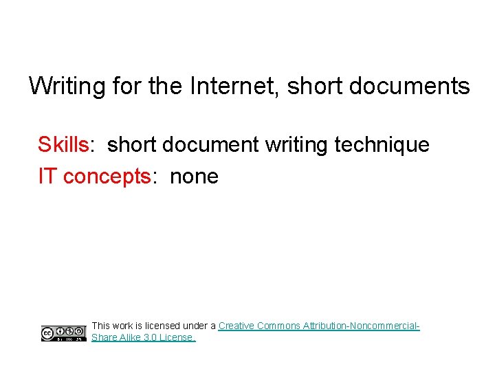 Writing for the Internet, short documents Skills: short document writing technique IT concepts: none