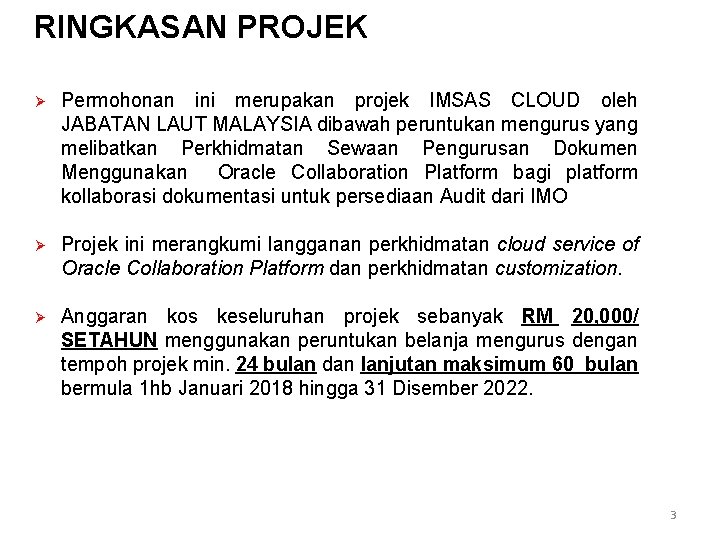 RINGKASAN PROJEK Ø Permohonan ini merupakan projek IMSAS CLOUD oleh JABATAN LAUT MALAYSIA dibawah