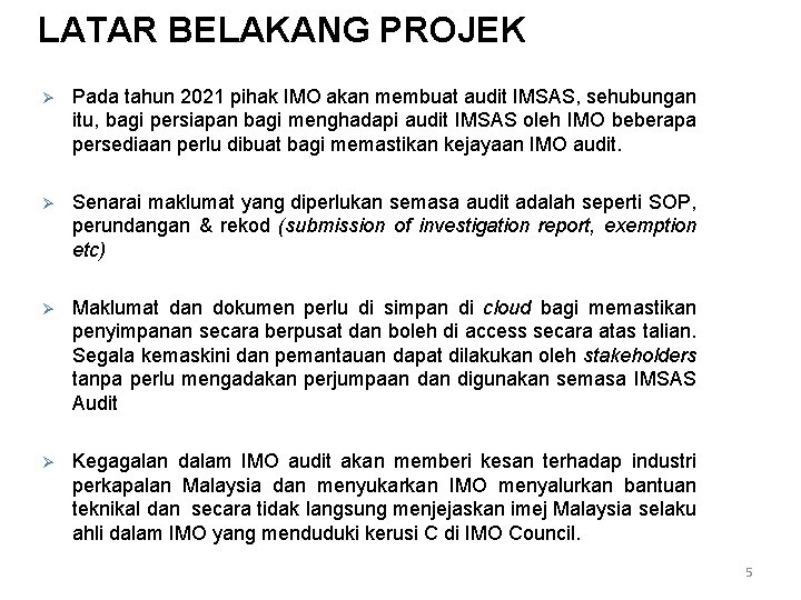 LATAR BELAKANG PROJEK Ø Pada tahun 2021 pihak IMO akan membuat audit IMSAS, sehubungan