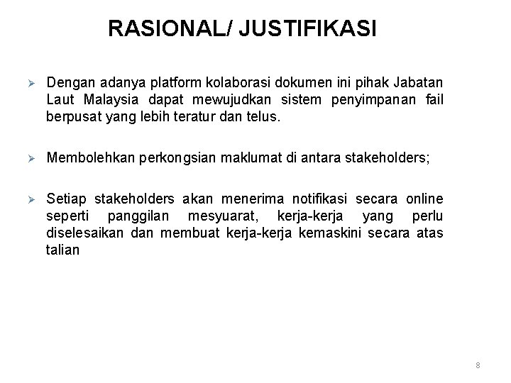 RASIONAL/ JUSTIFIKASI Ø Dengan adanya platform kolaborasi dokumen ini pihak Jabatan Laut Malaysia dapat