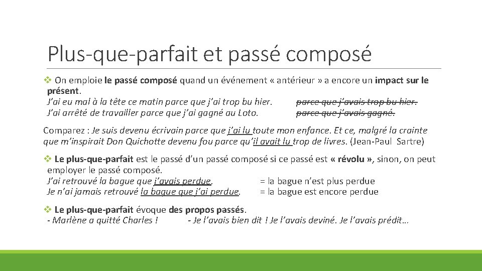 Plus-que-parfait et passé composé v On emploie le passé composé quand un événement «