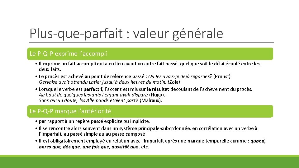 Plus-que-parfait : valeur générale Le P-Q-P exprime l’accompli • Il exprime un fait accompli