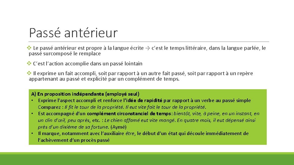 Passé antérieur v Le passé antérieur est propre à la langue écrite → c’est