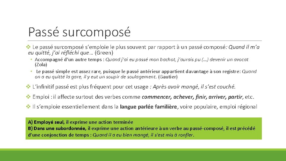 Passé surcomposé v Le passé surcomposé s’emploie le plus souvent par rapport à un