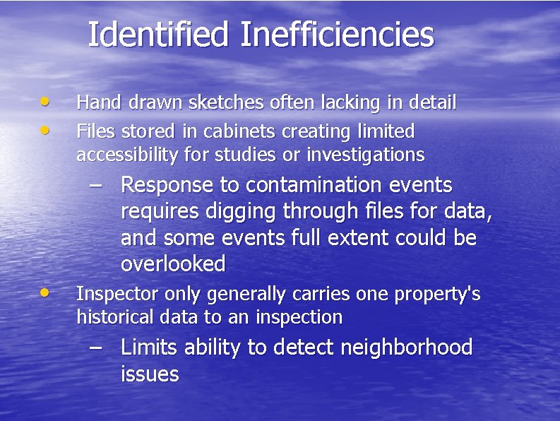 Identified Inefficiencies • • • Hand drawn sketches often lacking in detail Files stored