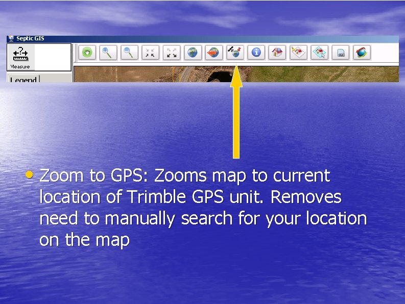  • Zoom to GPS: Zooms map to current location of Trimble GPS unit.