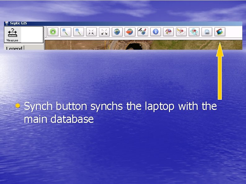  • Synch button synchs the laptop with the main database 