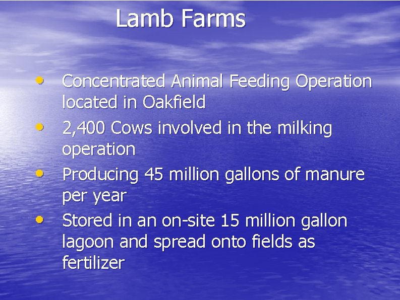 Lamb Farms • Concentrated Animal Feeding Operation • • • located in Oakfield 2,