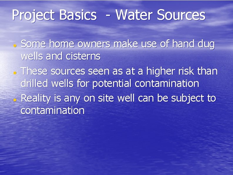 Project Basics - Water Sources Some home owners make use of hand dug wells