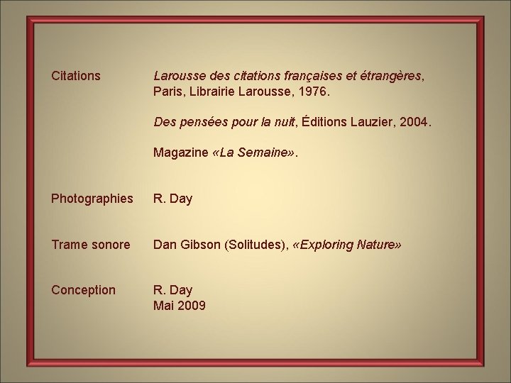 Citations Larousse des citations françaises et étrangères, Paris, Librairie Larousse, 1976. Des pensées pour