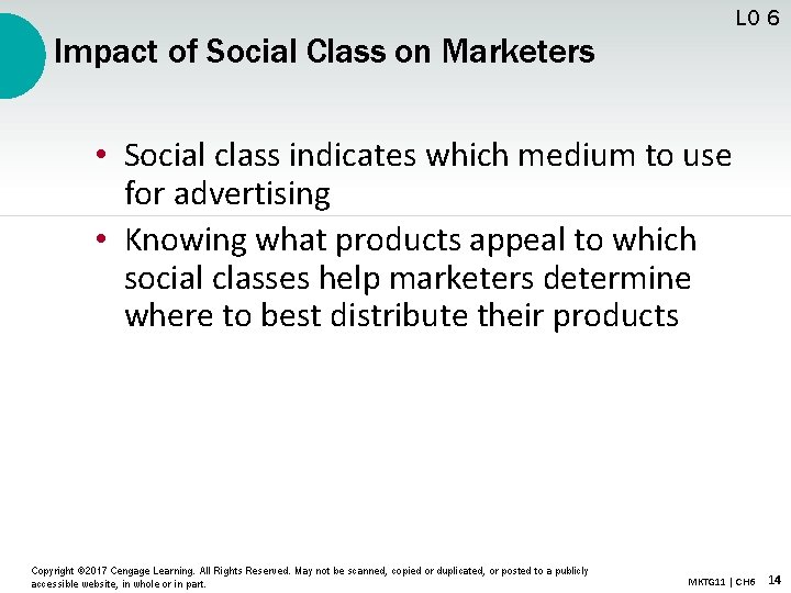 LO 6 Impact of Social Class on Marketers • Social class indicates which medium