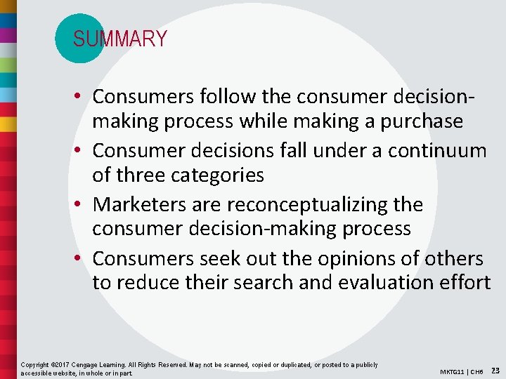 SUMMARY • Consumers follow the consumer decisionmaking process while making a purchase • Consumer