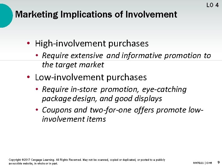 LO 4 Marketing Implications of Involvement • High-involvement purchases • Require extensive and informative