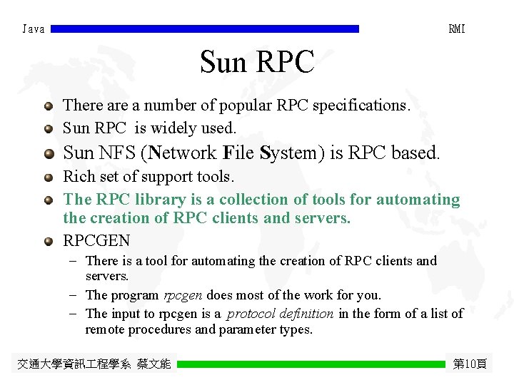 Java RMI Sun RPC There a number of popular RPC specifications. Sun RPC is