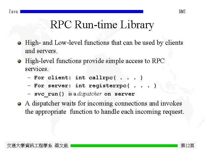Java RMI RPC Run-time Library High- and Low-level functions that can be used by