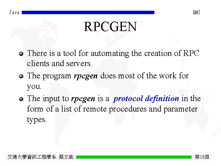 Java RMI RPCGEN There is a tool for automating the creation of RPC clients
