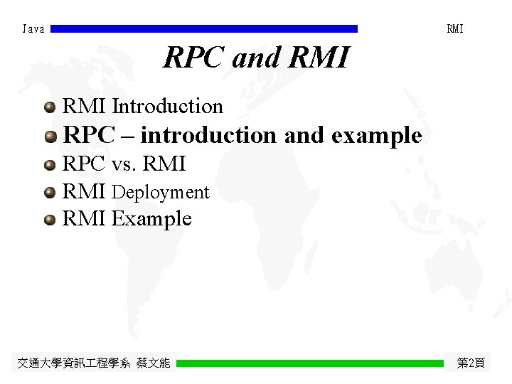 Java RMI RPC and RMI Introduction RPC – introduction and example RPC vs. RMI