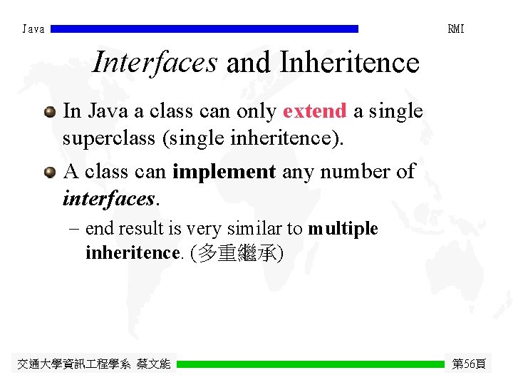 Java RMI Interfaces and Inheritence In Java a class can only extend a single