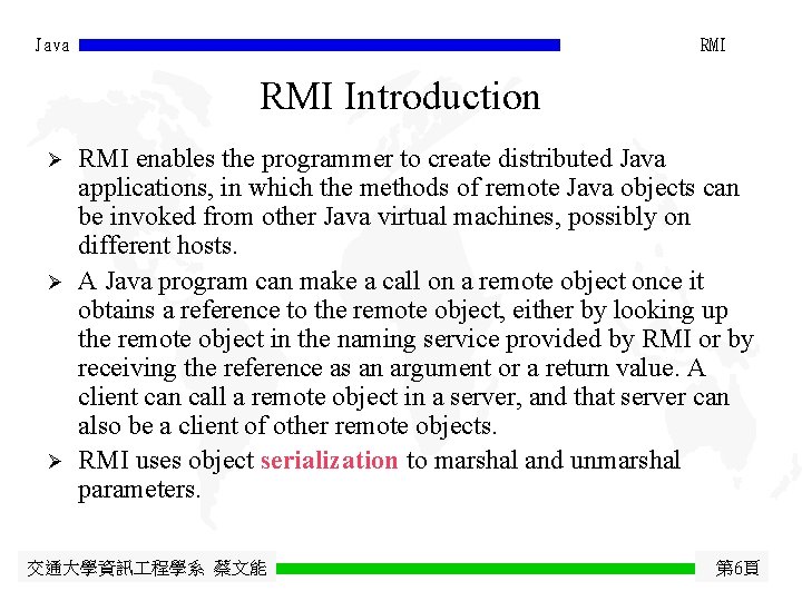 Java RMI Introduction Ø Ø Ø RMI enables the programmer to create distributed Java