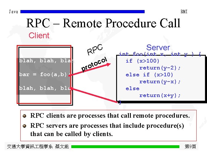 Java RMI RPC – Remote Procedure Call Client blah, blah bar = foo(a, b);