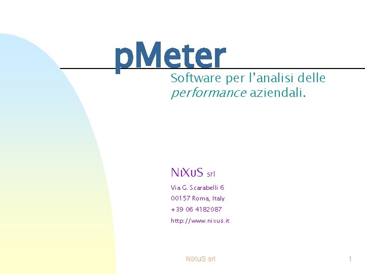 p. Meter Software per l’analisi delle performance aziendali. N IX U S srl Via