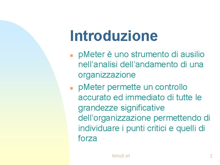 Introduzione n n p. Meter è uno strumento di ausilio nell’analisi dell’andamento di una