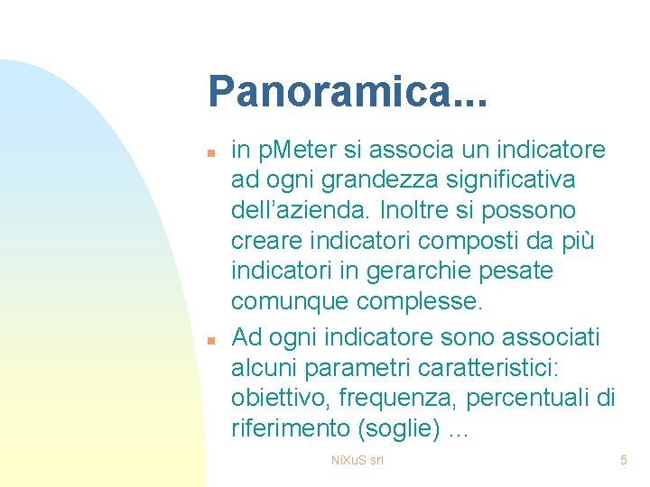 Panoramica. . . n n in p. Meter si associa un indicatore ad ogni