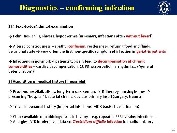 Diagnostics – confirming infection 1) “Head-to-toe” clinical examination → Febrilities, chills, shivers, hypothermia (in