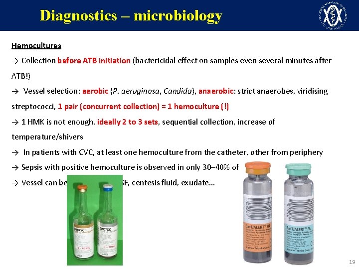 Diagnostics – microbiology Hemocultures → Collection before ATB initiation (bactericidal effect on samples even