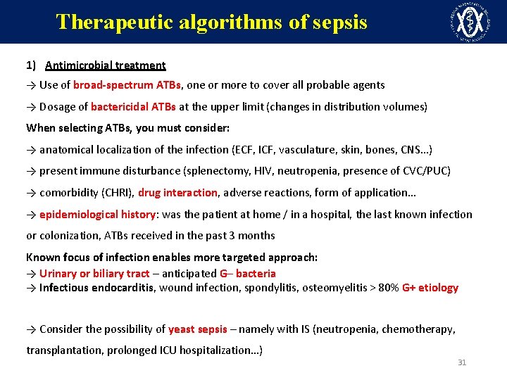 Therapeutic algorithms of sepsis 1) Antimicrobial treatment → Use of broad-spectrum ATBs, one or