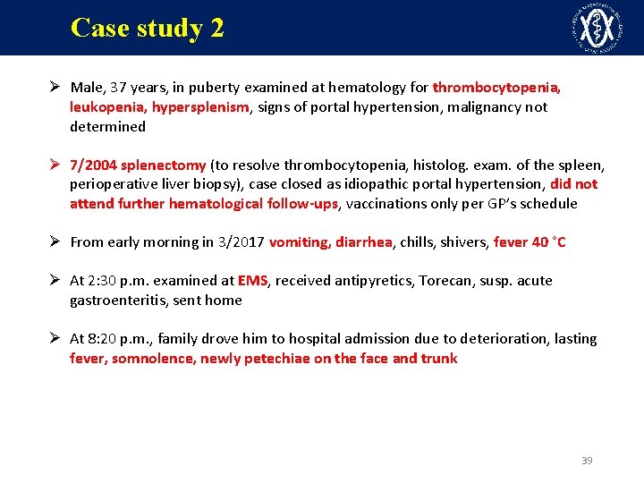 Case study 2 Ø Male, 37 years, in puberty examined at hematology for thrombocytopenia,