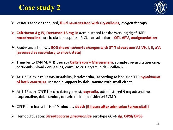 Case study 2 Ø Venous accesses secured, fluid resuscitation with crystalloids, oxygen therapy Ø