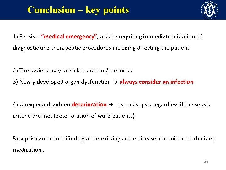 Conclusion – key points 1) Sepsis = “medical emergency”, a state requiring immediate initiation