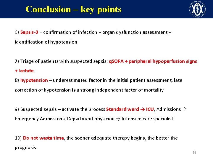Conclusion – key points 6) Sepsis-3 = confirmation of infection + organ dysfunction assessment