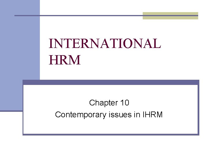 INTERNATIONAL HRM Chapter 10 Contemporary issues in IHRM 