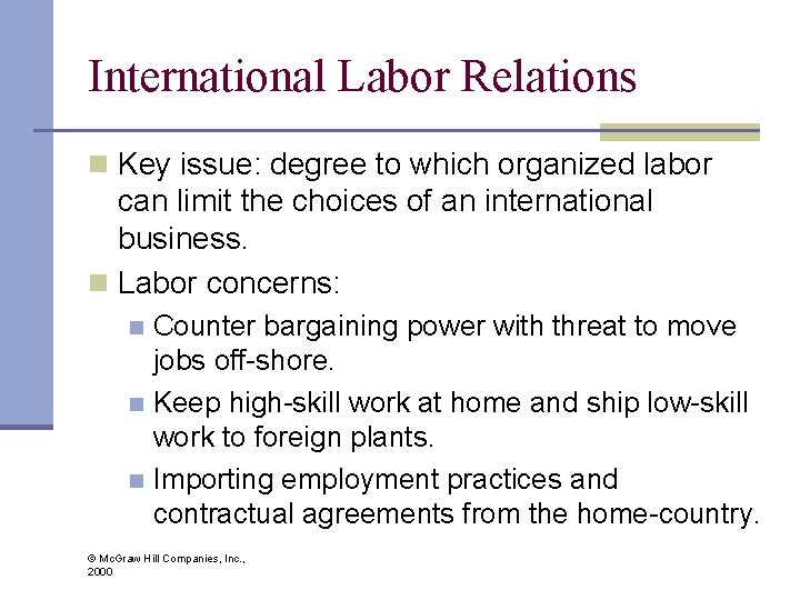 International Labor Relations n Key issue: degree to which organized labor can limit the