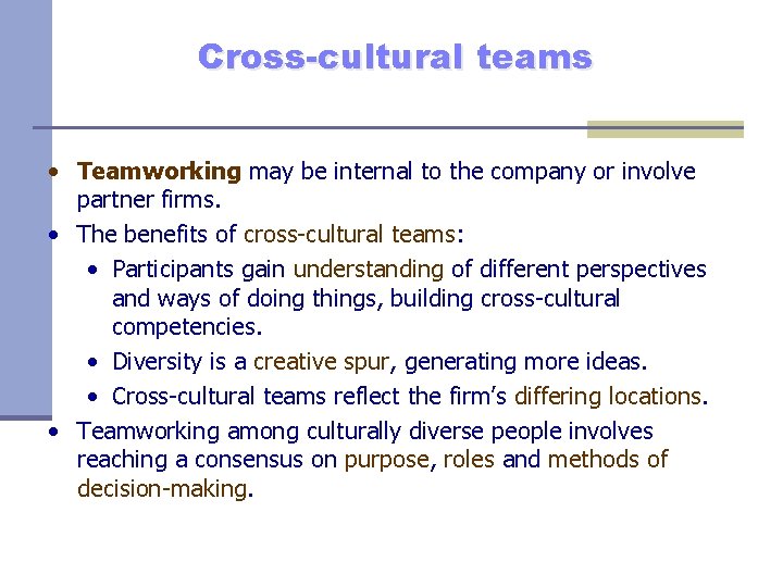 Cross-cultural teams • Teamworking may be internal to the company or involve partner firms.