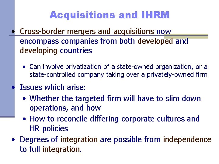 Acquisitions and IHRM • Cross-border mergers and acquisitions now encompass companies from both developed
