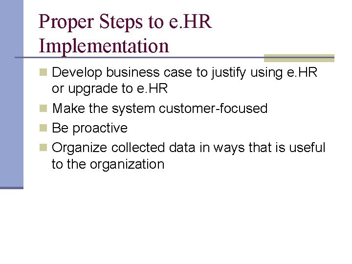 Proper Steps to e. HR Implementation n Develop business case to justify using e.
