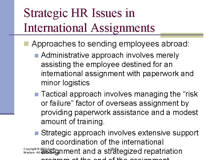 Strategic HR Issues in International Assignments n Approaches to sending employees abroad: n Administrative