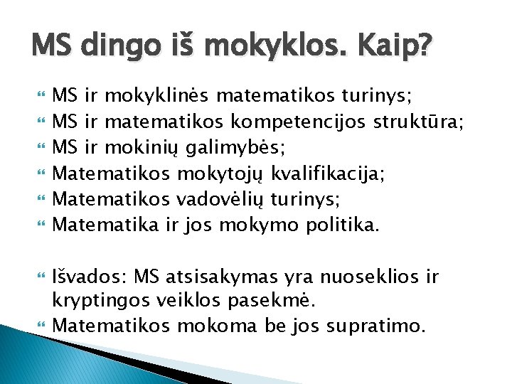 MS dingo iš mokyklos. Kaip? MS ir mokyklinės matematikos turinys; MS ir matematikos kompetencijos