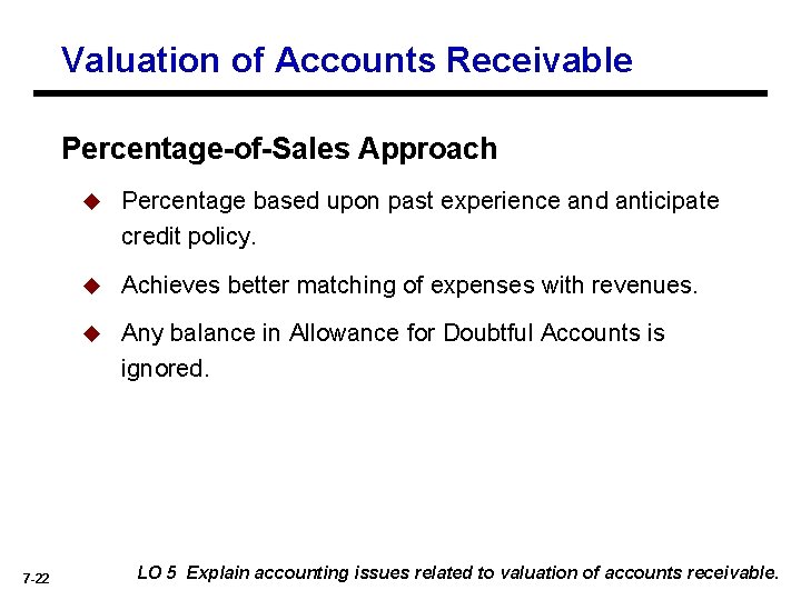 Valuation of Accounts Receivable Percentage-of-Sales Approach 7 -22 u Percentage based upon past experience